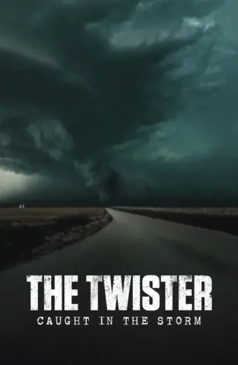Lốc Xoáy: Kẹt Trong Tâm Bão (The Twister: Caught in the Storm)