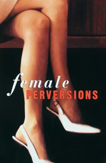 Dục Vọng Nữ Giới (Female Perversions)