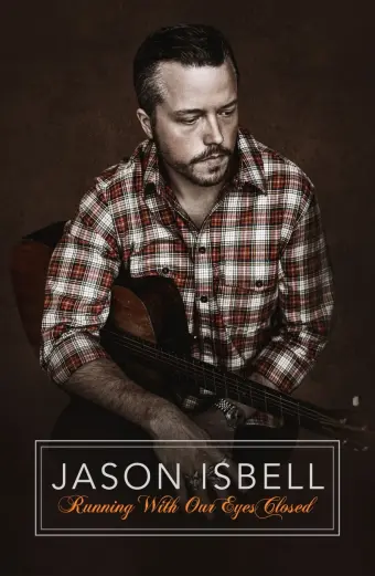 Hộp Nhạc Jason Isbell: Nhắm Mắt Mà Chạy (Jason Isbell: Running With Our Eyes Closed)